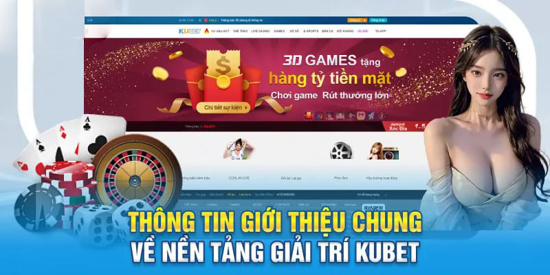 Thông tin giới thiệu chung về nền tảng giải trí Kubet